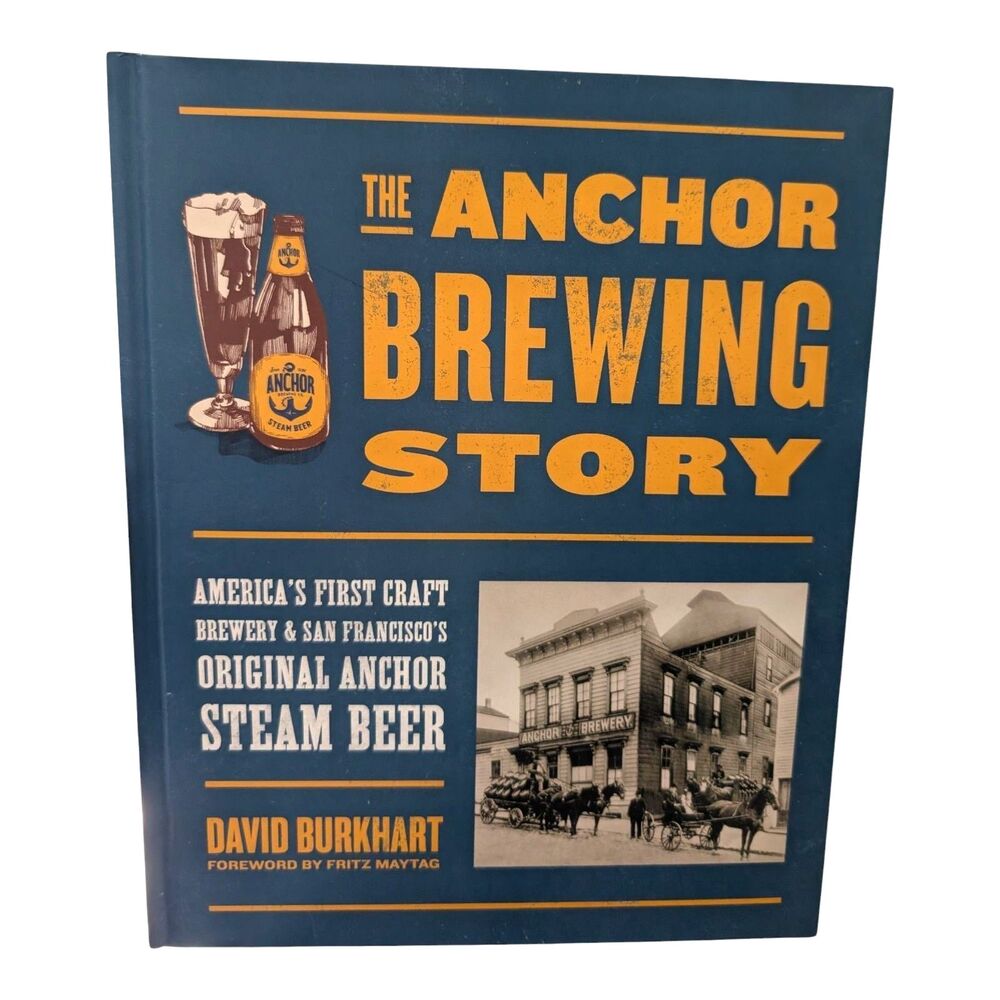 The Anchor Brewing Story Hardcover Book David Burkhart Craft Beer San Francisco